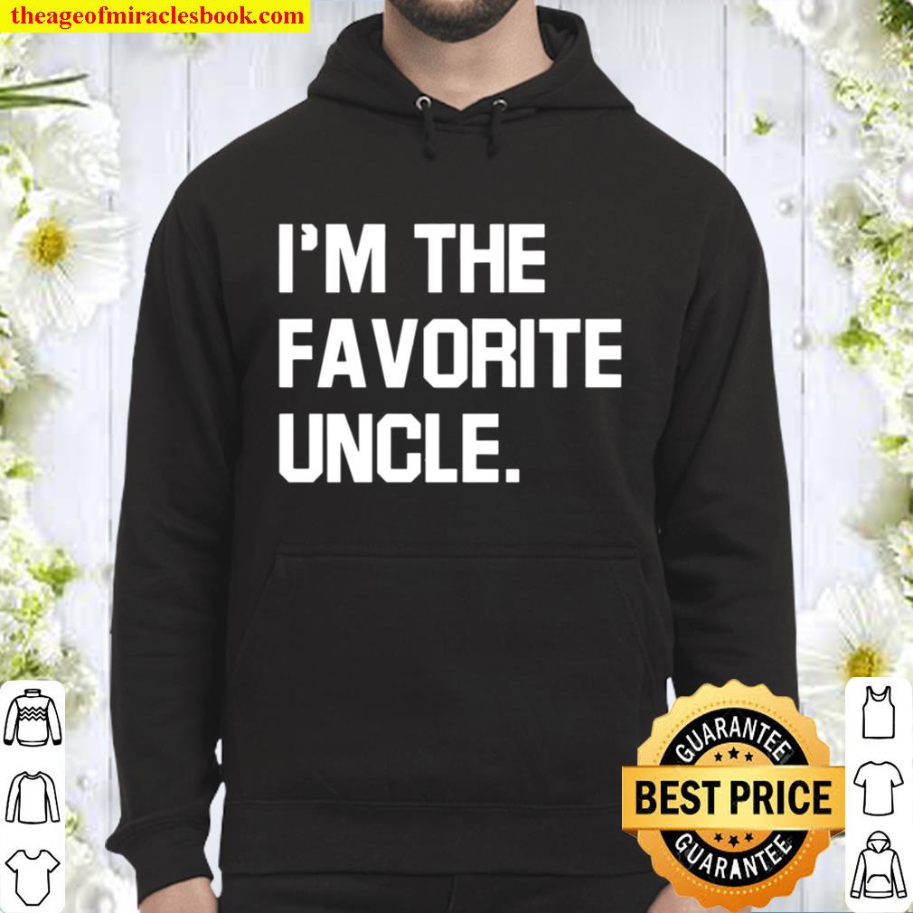 Uncle Shirt, I_m Favorite Uncle, Fathers Day Gift Hoodie