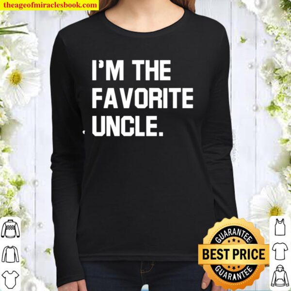 Uncle Shirt, I_m Favorite Uncle, Fathers Day Gift Women Long Sleeved