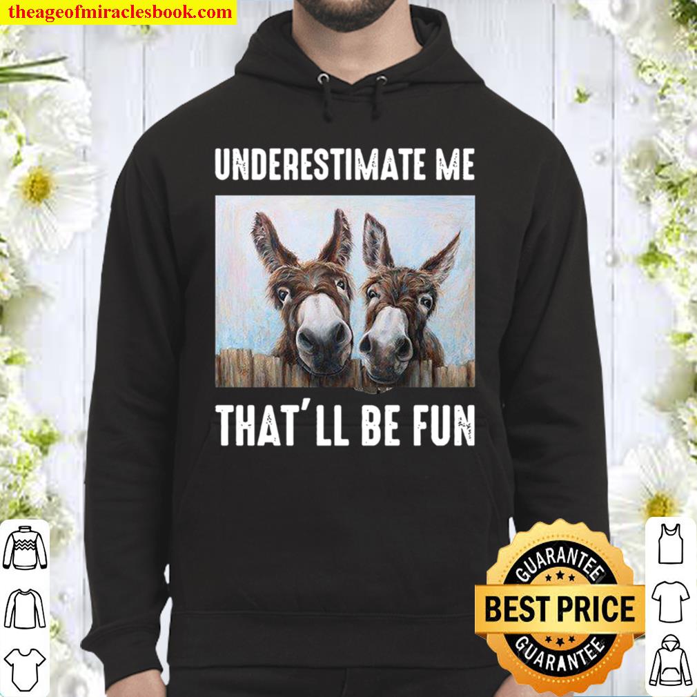 Underestimate me Thatll be fun Sweatshirt