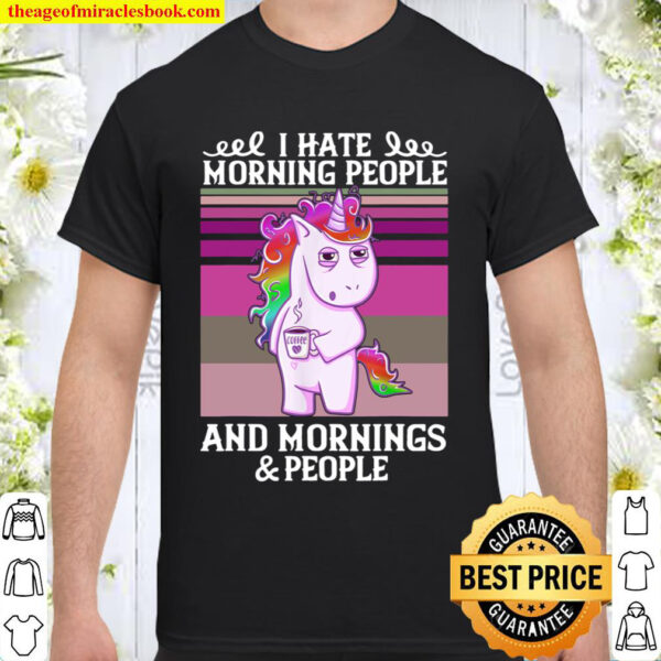 Unicorn I Hate Morning People And Mornings _ People Vintage Shirt