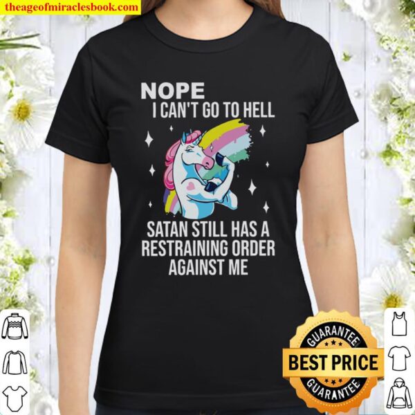 Unicorn Nope I Can_t Go To Hell T-shirt, Funny Unicorn Classic Women T-Shirt
