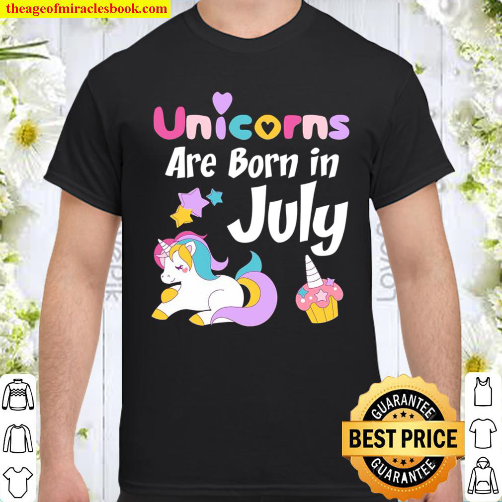 Unicorns Are Born In July , Cute Unicorn Birthday Tee Shirt