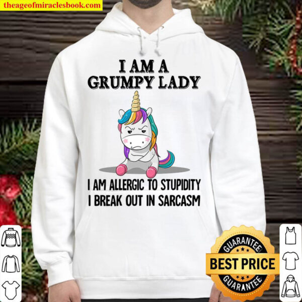 Unicorns I Am A Grumpy Lady I Am Allergic To Stupidity I Break Out In Hoodie