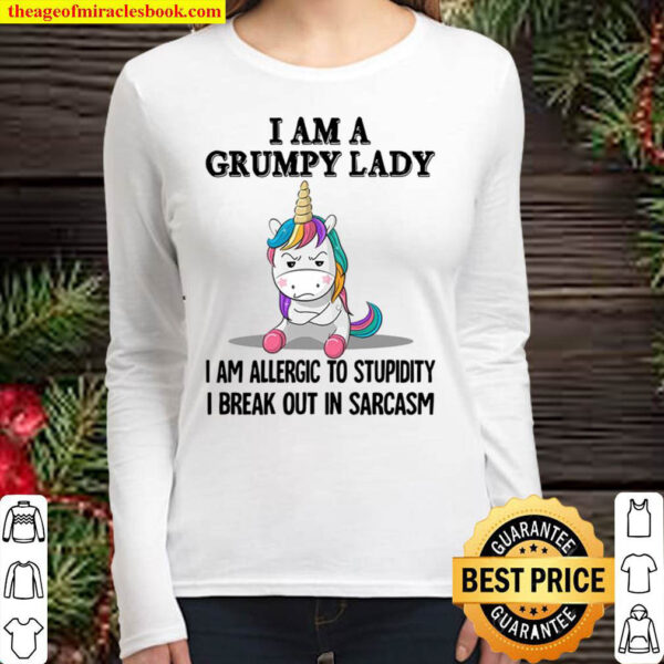 Unicorns I Am A Grumpy Lady I Am Allergic To Stupidity I Break Out In Women Long Sleeved
