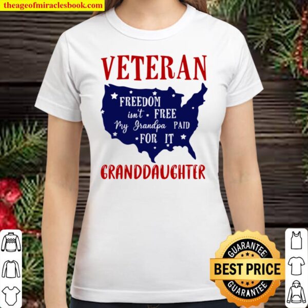 Veteran Freedom Isn’t Free My Grandpa Paid For It Granddaughter Classic Women T-Shirt