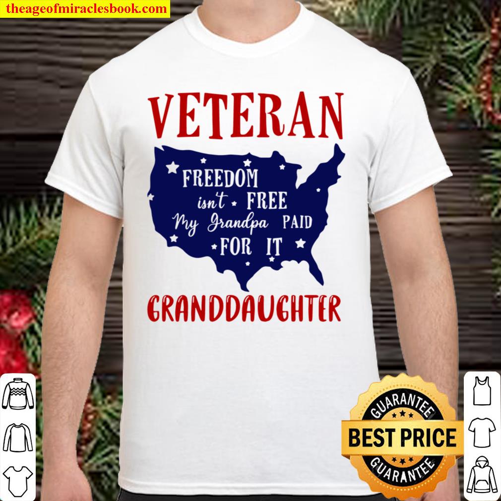 Veteran Freedom Isn’t Free My Grandpa Paid For It Granddaughter T-shirt
