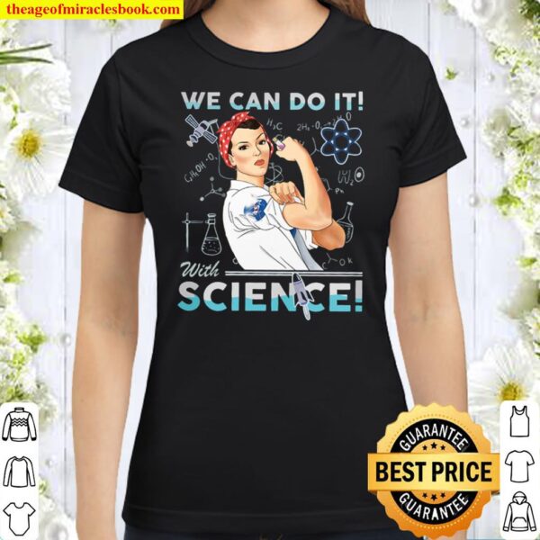 WE CAN DO IT WITH SCIENCE Classic Women T-Shirt