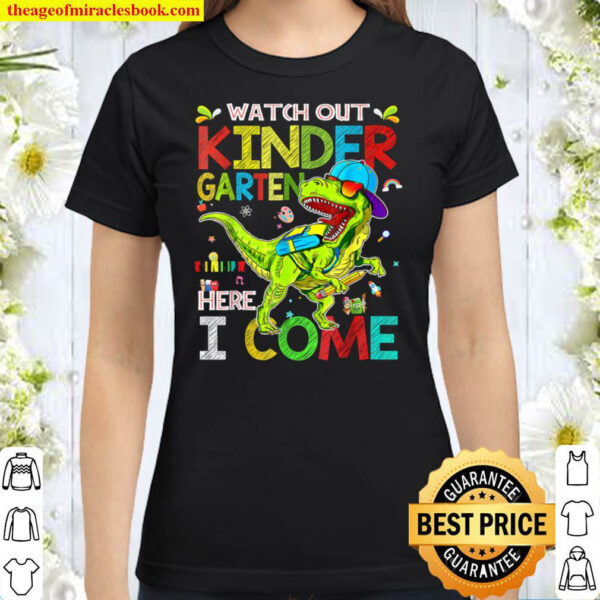 Watch Out Kindergarten Here I Come Dinosaurs Back To School Classic Women T Shirt