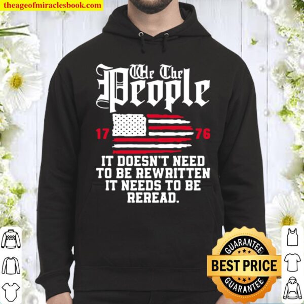 We The People It Doesn_t Need To Be Rewritten It Needs To Be Reread , Hoodie