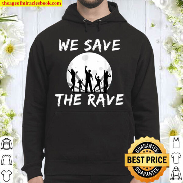We save the Rave Design Hoodie