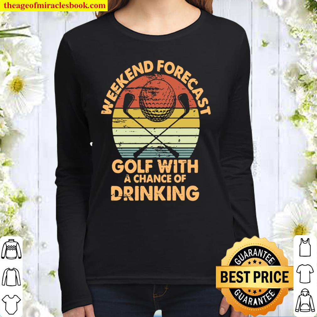 Weekend Forecast Golf With A Chance Of Drinking Women Long Sleeved