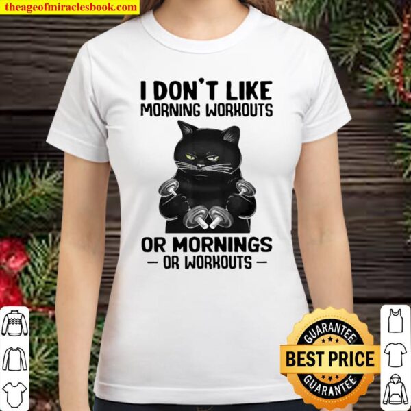 Weight Lifting Black Cat I Don’t Like Morning Workouts Classic Women T-Shirt