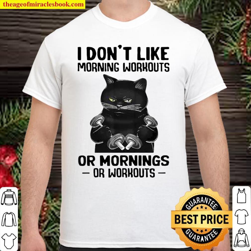 Weight Lifting Black Cat I Don’t Like Morning Workouts Shirt