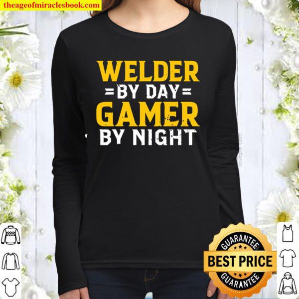 Welder By Day Video Gamer By Night Funny Welders Gift Women Long Sleeved