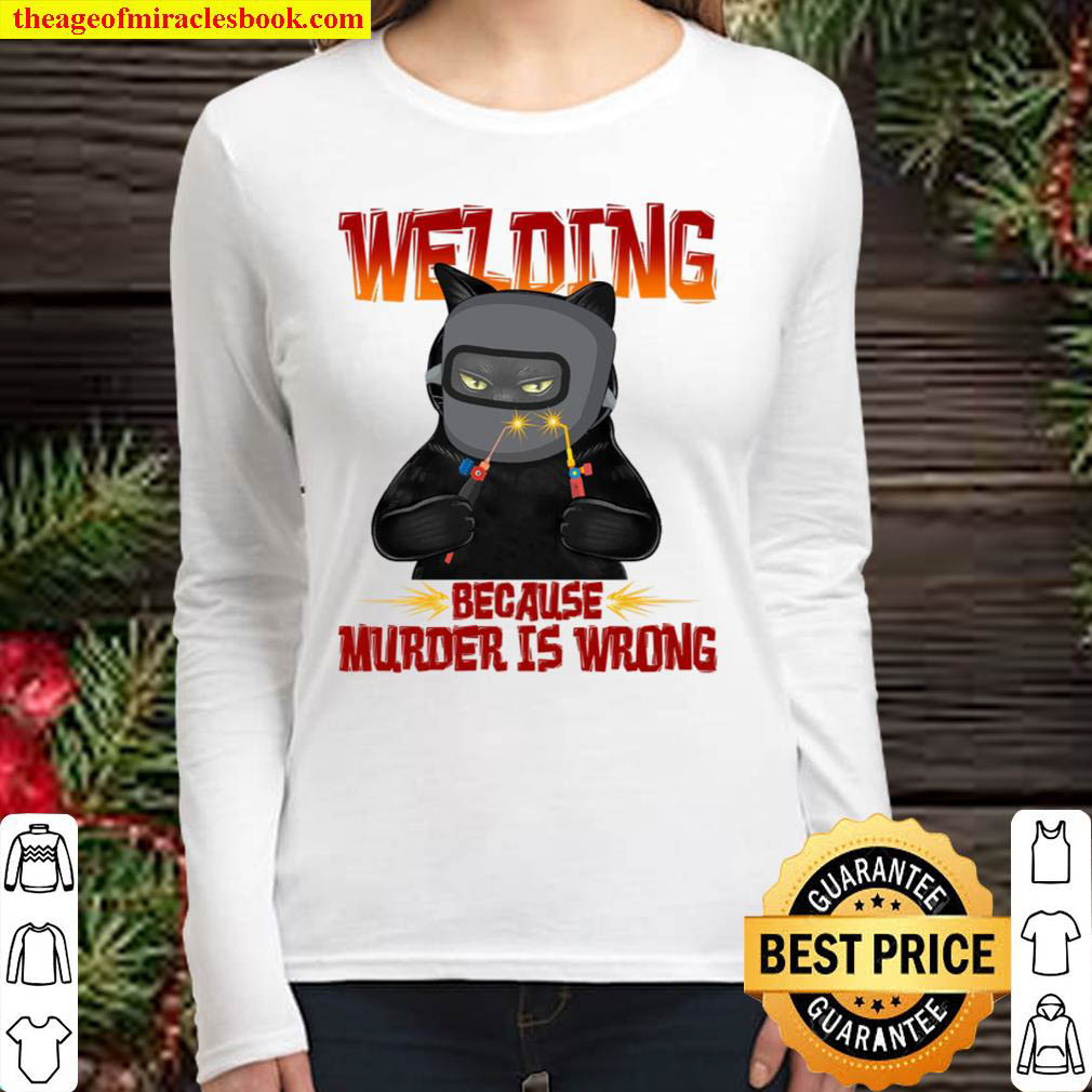 Welding Because Murder Is Wrong Women Long Sleeved