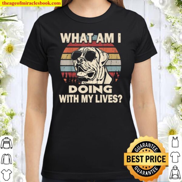What Am I Doing With My Lives English Mastiff Vintage Classic Women T-Shirt
