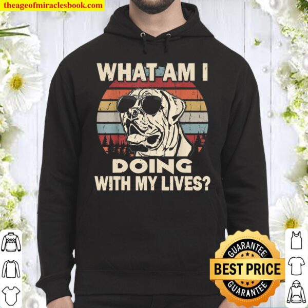 What Am I Doing With My Lives English Mastiff Vintage Hoodie