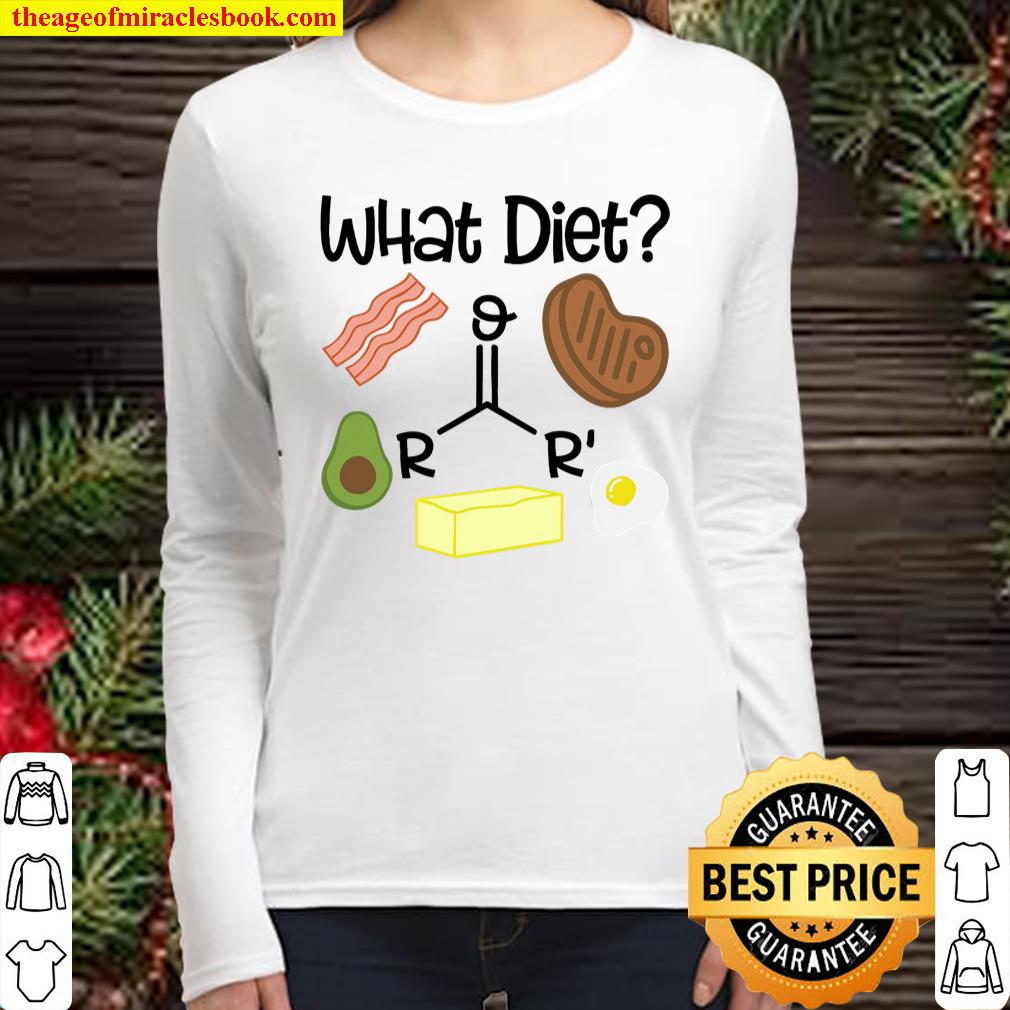 What Diet - Bacon Steak and Butter Oh My, Keto Women Long Sleeved