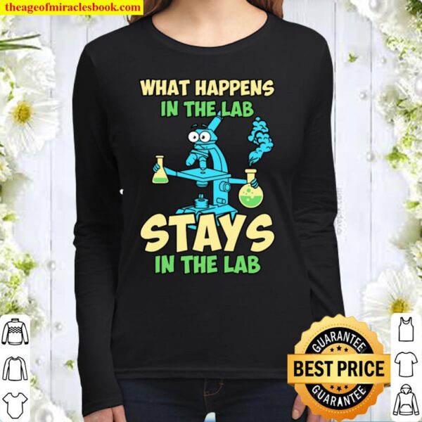 What Happens In The Lab Stays In The Lab Women Long Sleeved