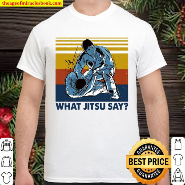What Jitsu Say Shirt
