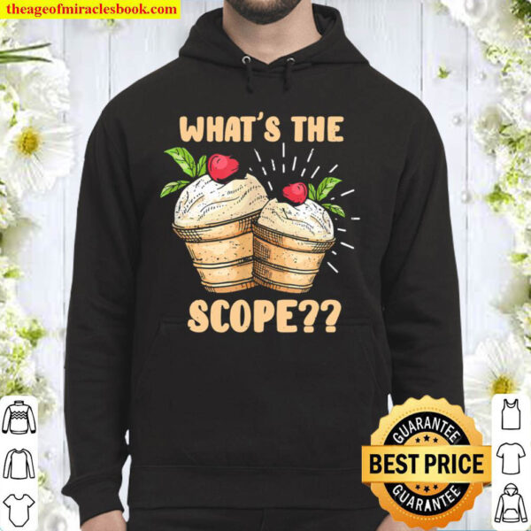What s the scope funny Ice cream apparel Hoodie