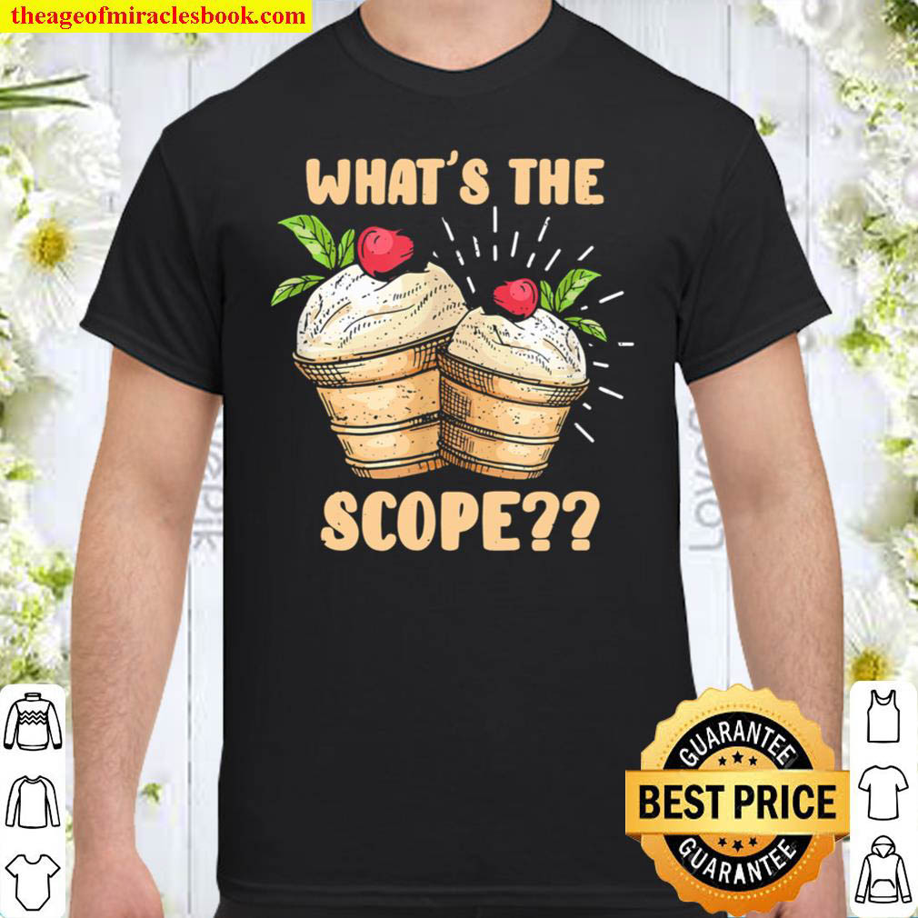 Official What’s the scope funny Ice cream apparel T-Shirt