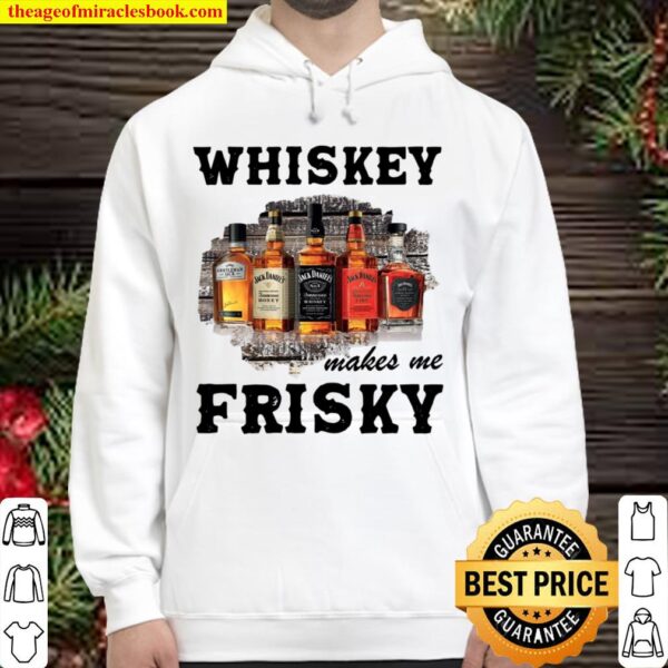 Whiskey Makes Me Frisky Hoodie
