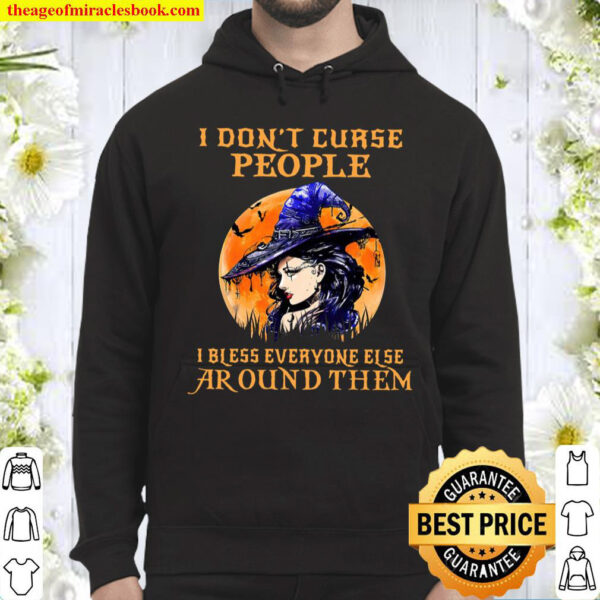 Witch I Dont Curse People I Bless Everyone Else Around Them Hoodie