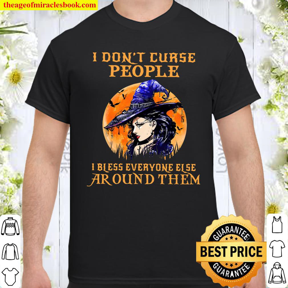 [Best Sellers] – Witch I Don’t Curse People I Bless Everyone Else Around Them shirt