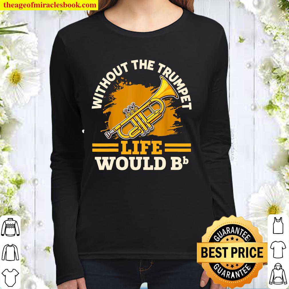 Without The Trumpet Life Would Bb Women Long Sleeved