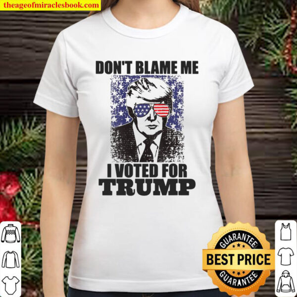 Womens Dont Blame Me I Voted For Trump American Flag Vintage Classic Women T Shirt