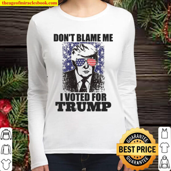 Womens Dont Blame Me I Voted For Trump American Flag Vintage Women Long Sleeved