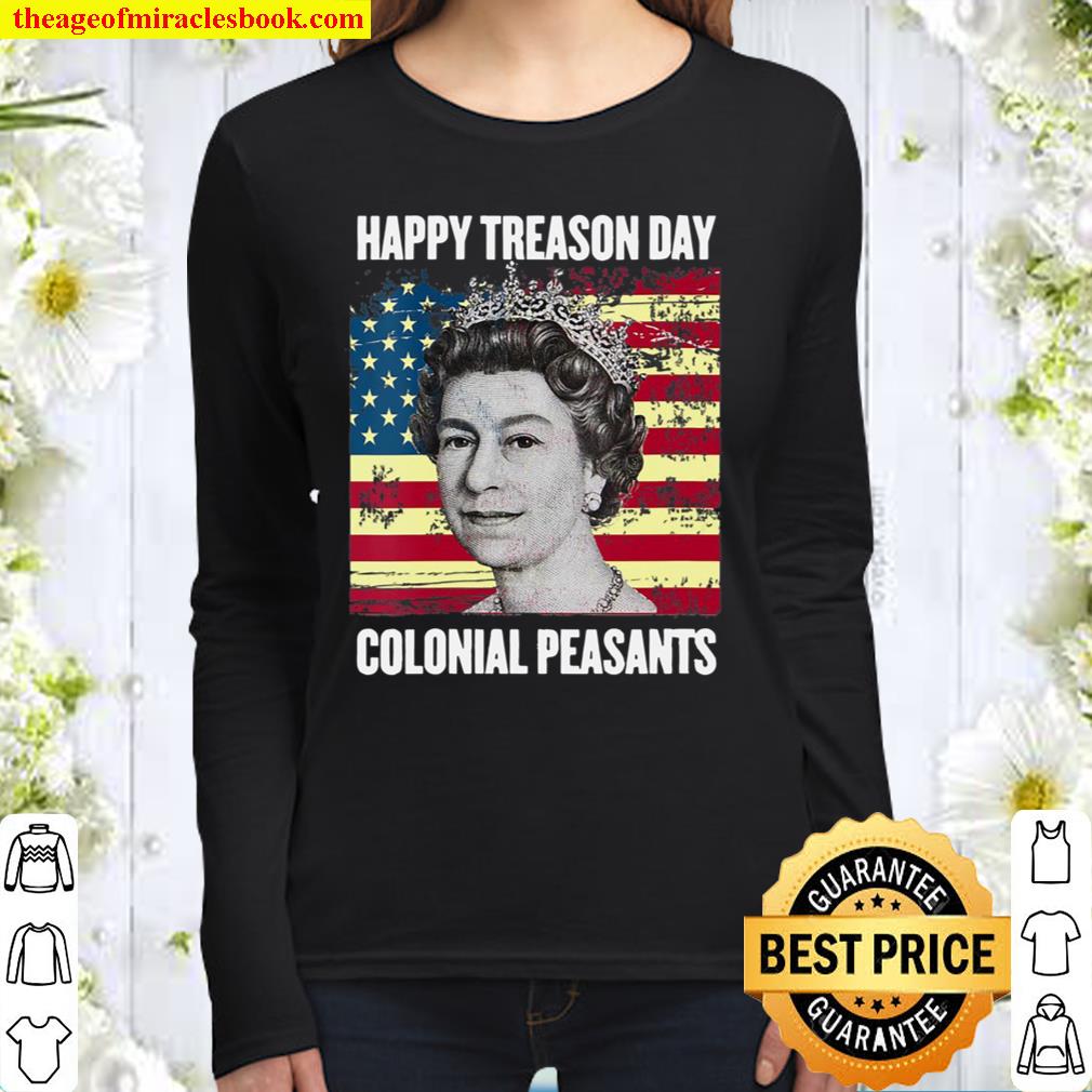 Womens Happy Treason Day Ungrateful Colonial Peasants 4Th Of July V-Ne Women Long Sleeved