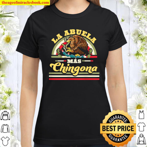 Womens La Abuela Mas Chingona Funny Mexican Flag Cool Grandma Classic Women T Shirt