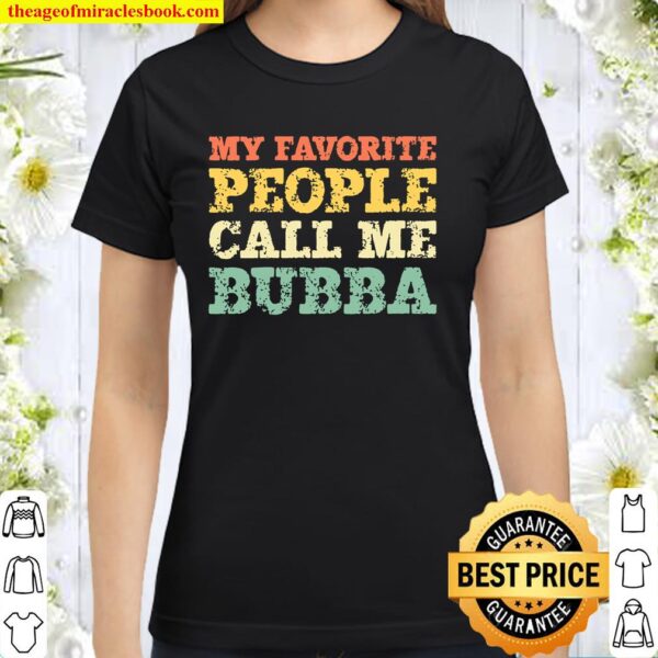 Womens My Favorite People Call Me Bubba Vintage Gift Christmas V-Neck Classic Women T-Shirt