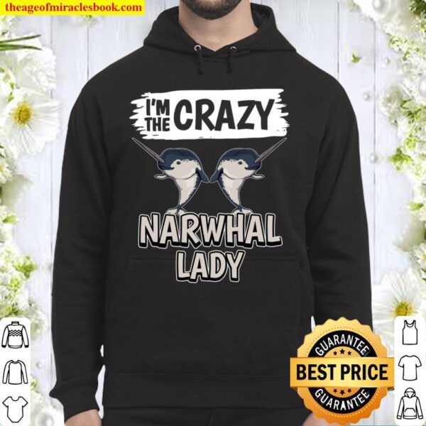 Womens Narwhale Quote I_m The Crazy Narwhal Lady Narwhal Hoodie