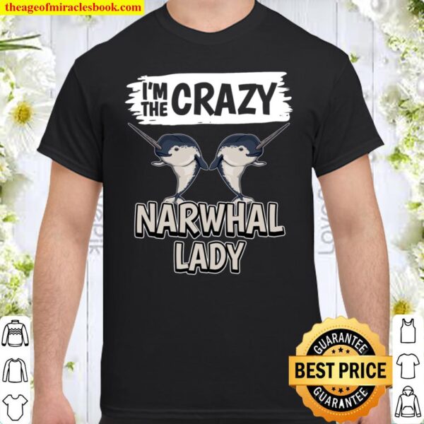 Womens Narwhale Quote I_m The Crazy Narwhal Lady Narwhal Shirt