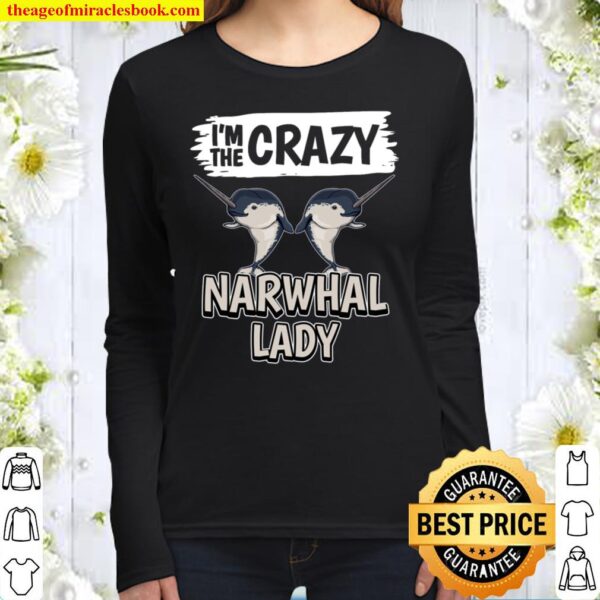 Womens Narwhale Quote I_m The Crazy Narwhal Lady Narwhal Women Long Sleeved