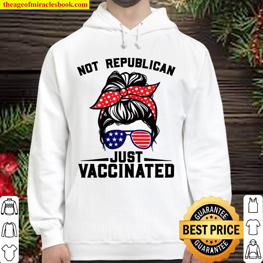 Womens Not A Republican Just Vaccinated Funny Tee For Girls Women Hoodie