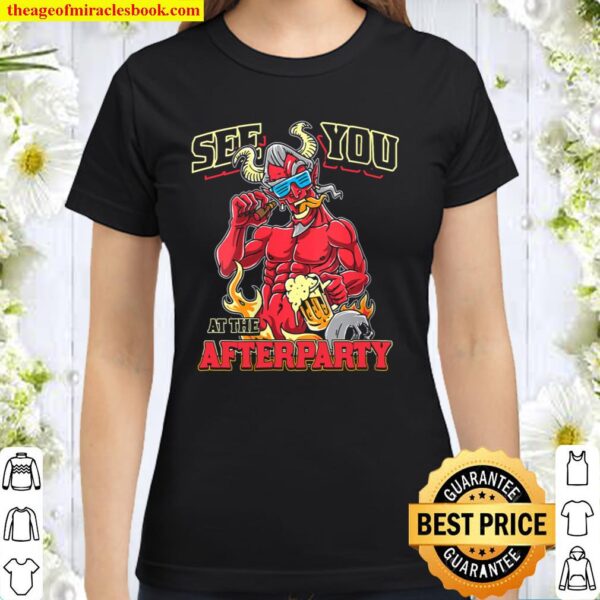 Womens See You At The Afterparty Funny Satan Believer Satanism Classic Women T-Shirt