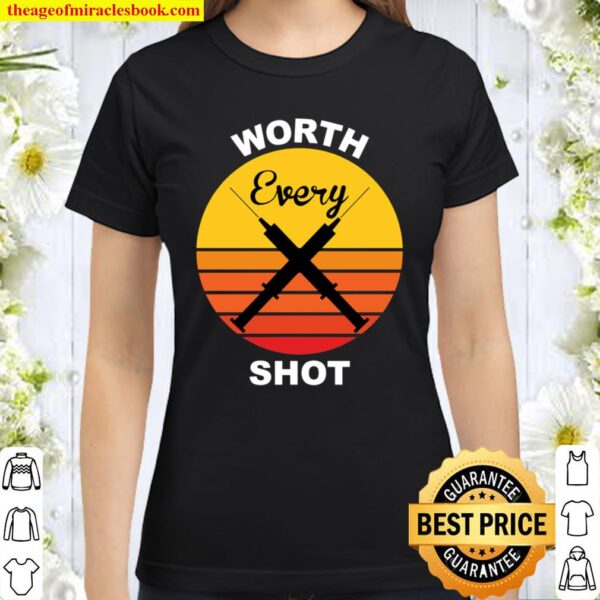 Worth Every Shot - IVF Shirt,Transfer Day Classic Women T-Shirt