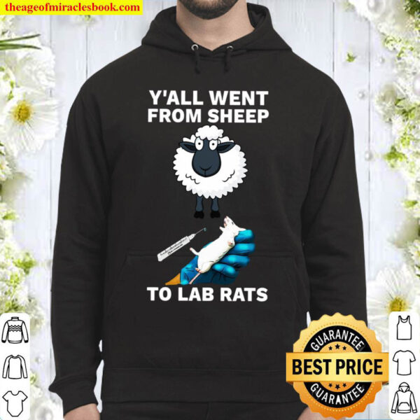 Y All Went From Sheep To Lab Rats Hoodie