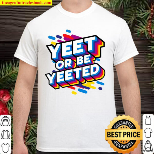 Yeet Or Be Yeeted Kids Trendy Meme Slogan Yeeting Shirt