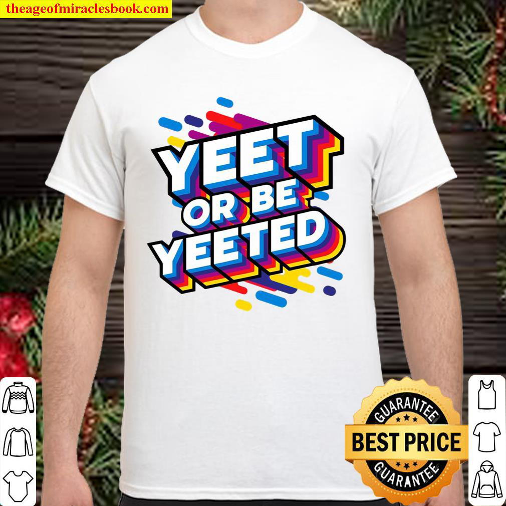 Yeet Or Be Yeeted Kid’s Trendy Meme Slogan Yeeting shirt