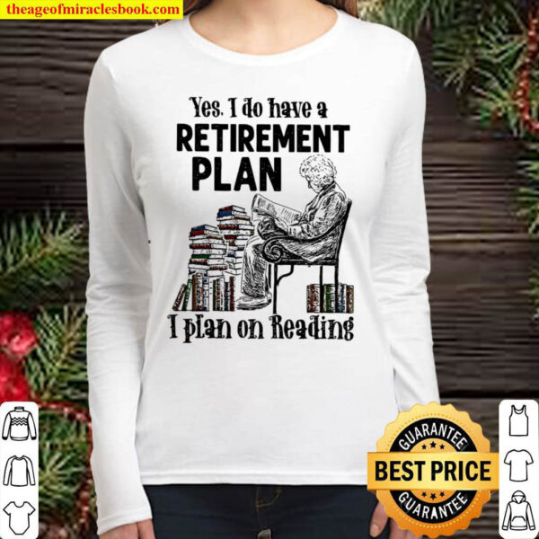 Yes I Do Have A Retirement Plan I Plan On Reading Women Long Sleeved