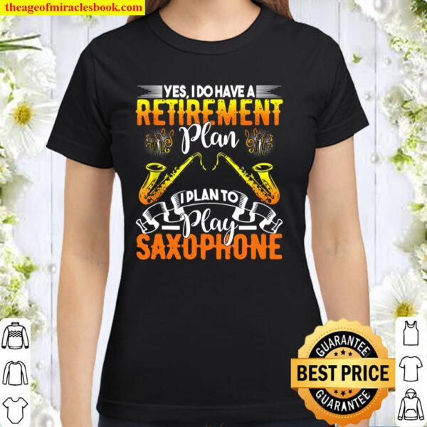 Yes I Do Have A Retirement Plan - I Plan To Play Saxophone Hoodie