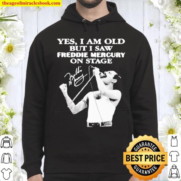 Yes I am old but I saw Freddie Mercury on stage signature Hoodie