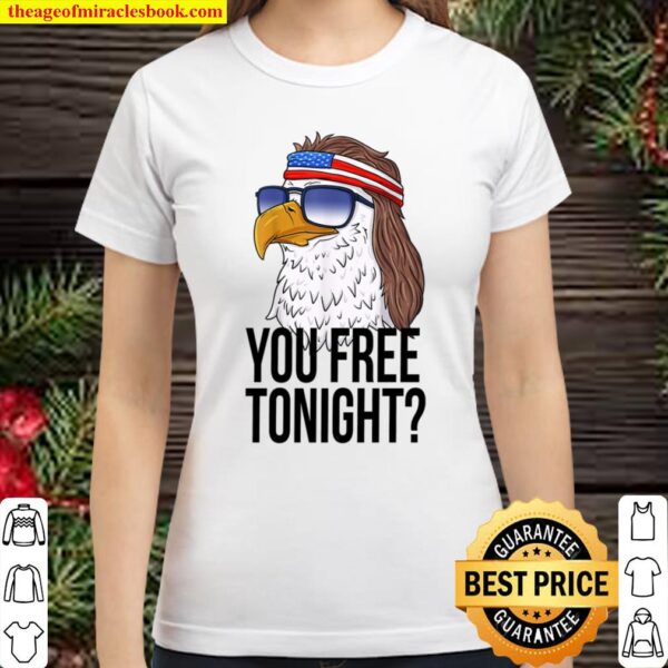You Free Tonight Racerback Tank Top 4th of July Patriotic Eagle Mullet Classic Women T-Shirt