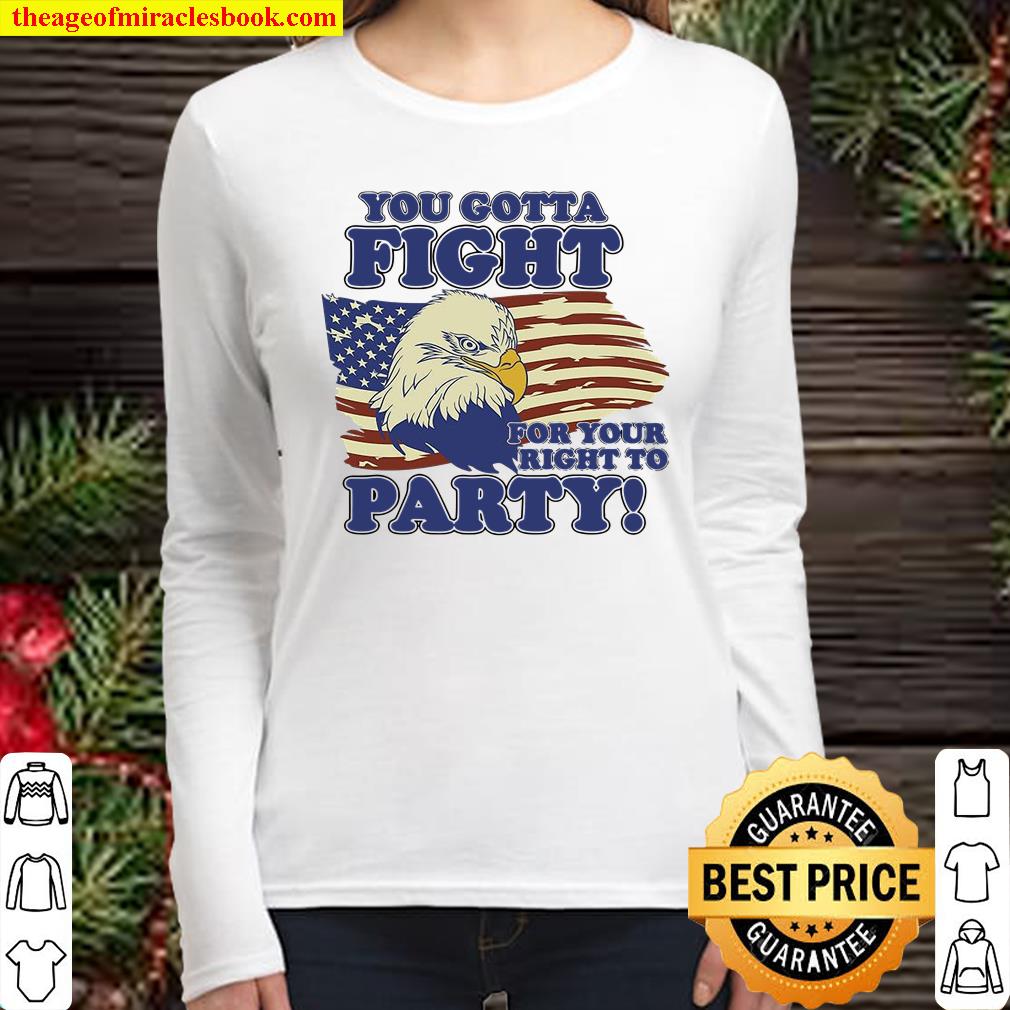 You Gotta Fight For Your Right To Party Women Long Sleeved