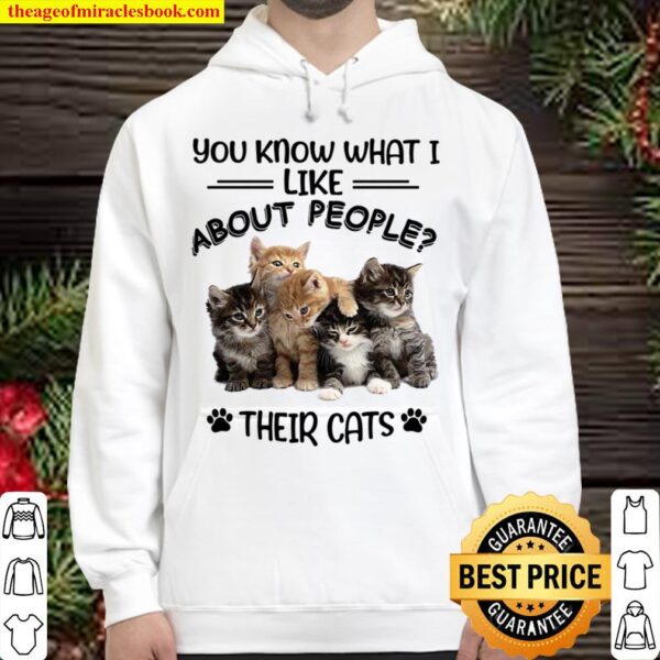 You Know What I Like About People Their Cats Hoodie